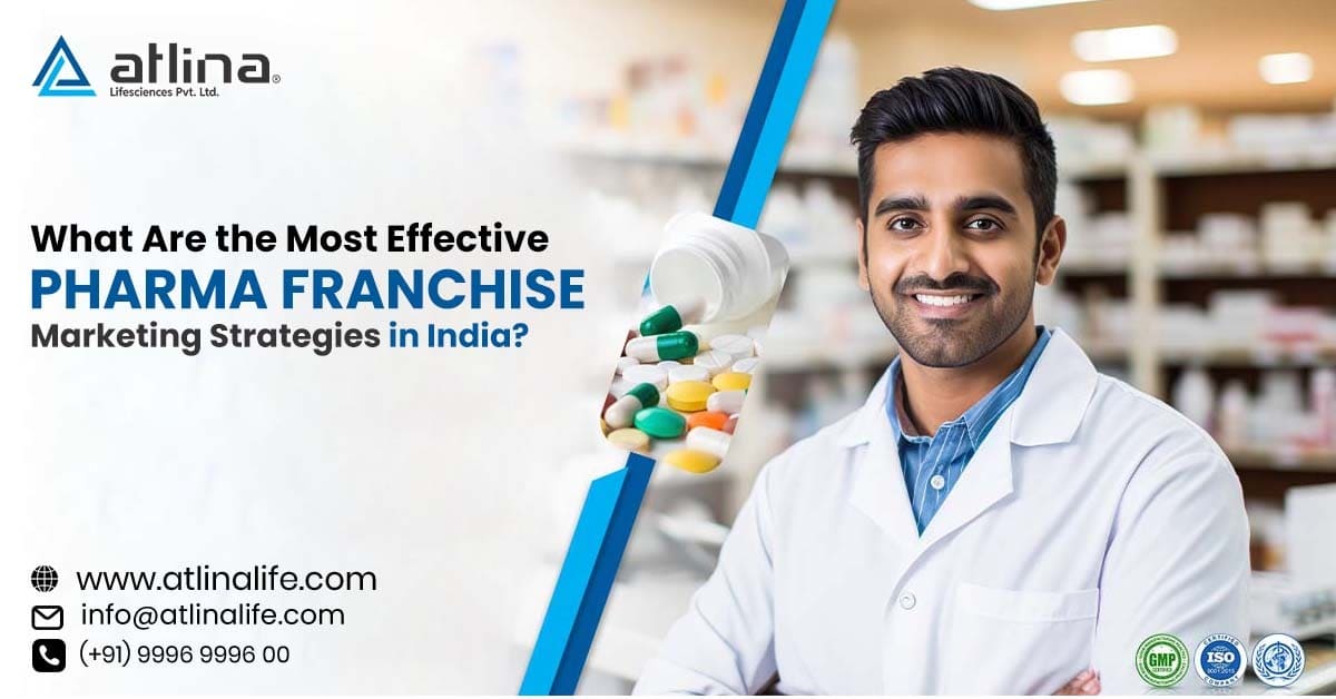 What Are the Most Effective Pharma Franchise Marketing Strategies in India?