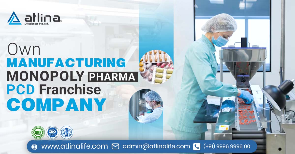 Own Manufacturing Monopoly Pharma PCD Franchise Company in India
